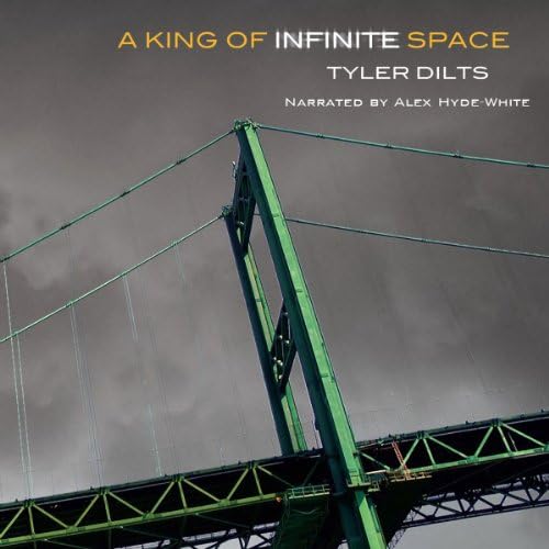 A King of Infinite Space - Tyler Dilts