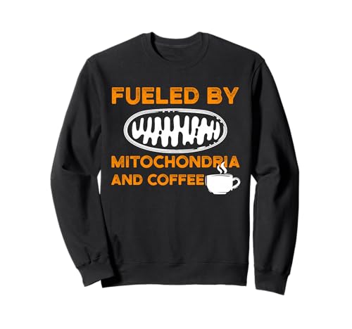 Alimenté par Les mitochondries et Le café, Funny Science Nerd Sweatshirt
