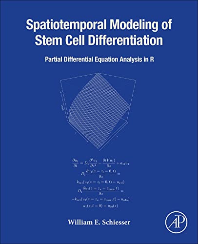 Spatiotemporal Modeling of Stem Cell Differentiation: Partial Differentiation Equation Analysis in R , Schiesser, William E. - Amazon.com