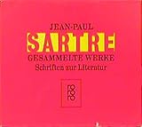 Schriften zur Literatur: Der Mensch und die Dinge / Baudelaire / Was ist Literatur? / Saint Genet: Komödiant und Märtyrer / Schwarze und weiße ... der Familie I-IV (Sartre: Gesammelte Werke) - Jean-Paul Sartre