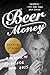 Beer Money: A Memoir of Privilege and Loss