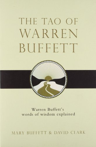 The Tao Of Warren Buffett: Warren Buffett'S Words Of Wisdom By Mary Buffett (2009-01-05)