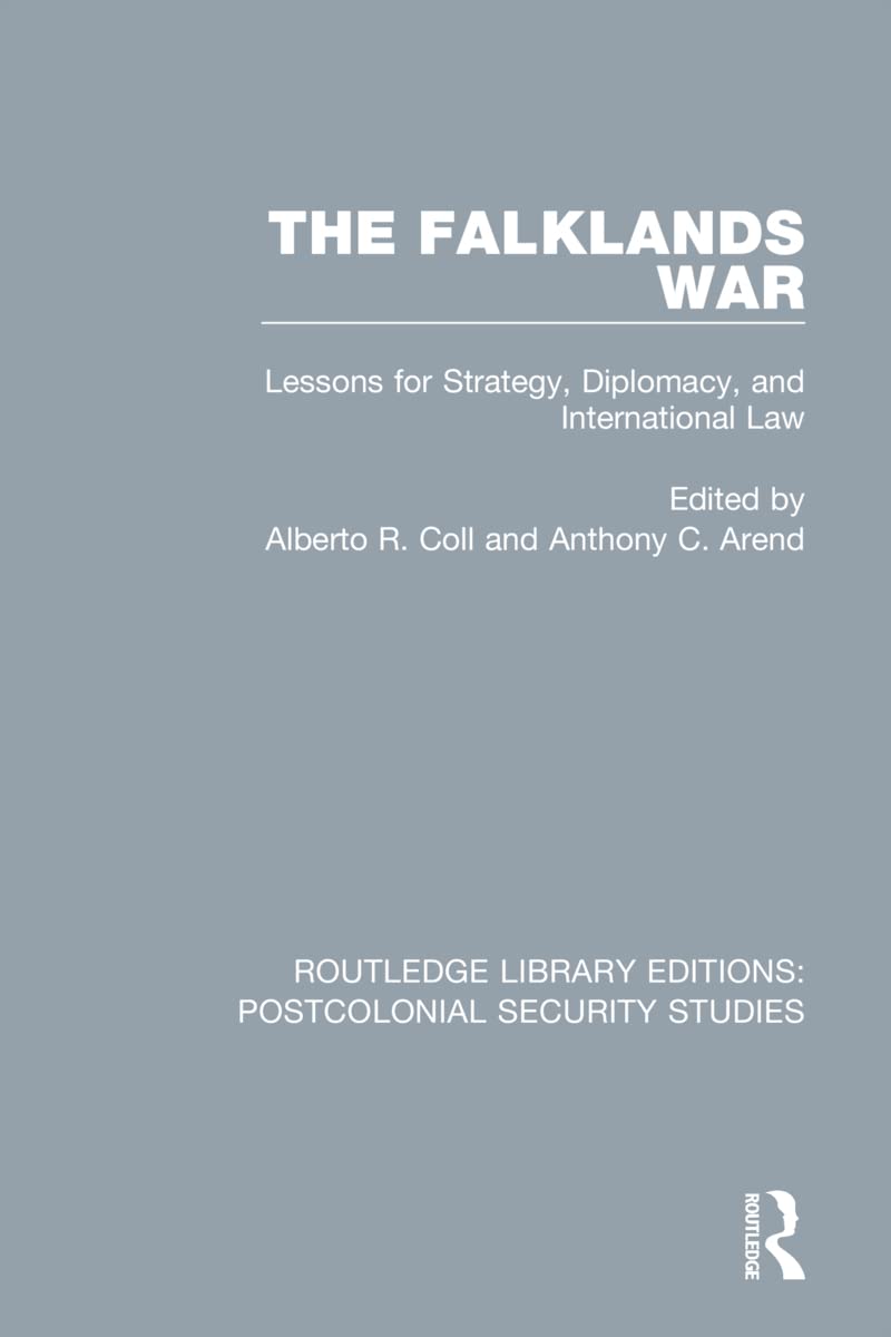 The Falklands War: Lessons for Strategy, Diplomacy, and International Law (Routledge Library Editions: Postcolonial Security Studies)