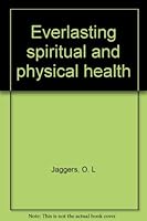 Everlasting spiritual and physical health B0007FHOH0 Book Cover