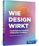 Wie Design wirkt: Prinzipien erfolgreicher Gestaltung – Werbe-Psychologie, visuelle Wahrnehmung, Kampagnen