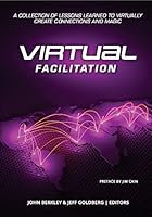 Virtual Facilitation: A Collection of Lessons Learned to Virtually Create Connections and Magic 1606795716 Book Cover