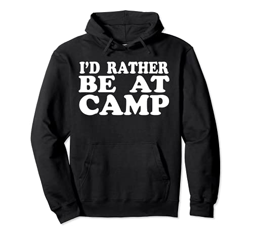 I'd Rather Be At Camp Hombres Mujeres Verano Camping Sudadera con Capucha
