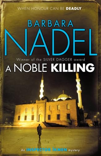 A Noble Killing: Inspiration for THE TURKISH DETECTIVE, BBC Two's sensational new TV series (Inspector Ikmen Mystery)