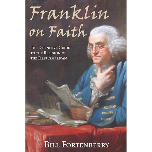 Franklin on Faith Audiolibro Por Bill Fortenberry, Benjamin Franklin arte de portada