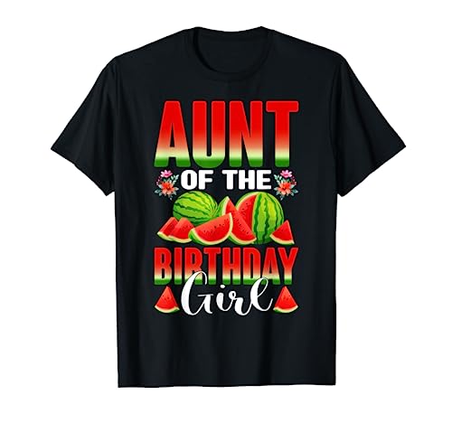 Aunt Of The Birthday Girl Family Matching Watermelon Lover T-Shirt