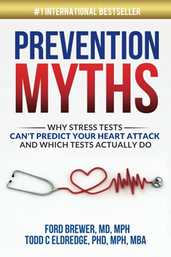 Prevention Myths: Why Stress Tests Can’t Predict Your Heart Attack and Which Tests Actually Do - Brewer, Ford