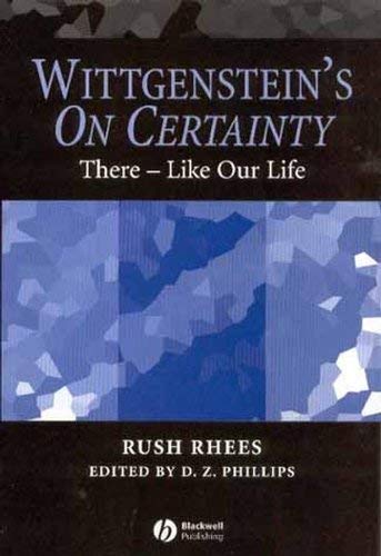 Wittgenstein's On Certainty: There - Like Our Life