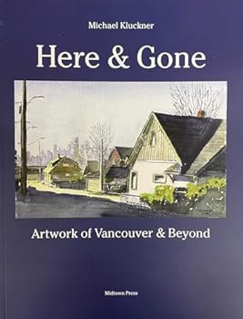 Paperback Here & Gone: Artwork of Vancouver & Beyond Book