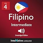 Cover of Learn Filipino - Level 4: Intermediate Filipino: Volume 1: Lessons 1-25