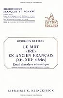 Le Mot Ire En Ancien Francais (Xie-Xiiie Siecles): Essai d'Analyse Semantique 2252020156 Book Cover