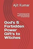  God\'s 5 Forbidden Power Gift\'s to Witches: Magic & Secret keys to win Death & get immortality, Sex, Love, Attraction, Create Hatred between enemies, ... course of Hindu White & Black Magic, Band 2)