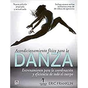 Acondicionamiento Físico Para La Danza: Entrenamiento para la coordinación y eficiencia de todo el cuerpo (SIN COLECCION) Tapa blanda – 18 febrero 2020