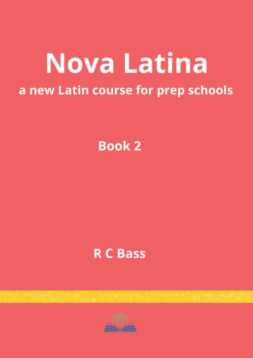 Nova Latina Book 2: a new Latin course for prep schools
