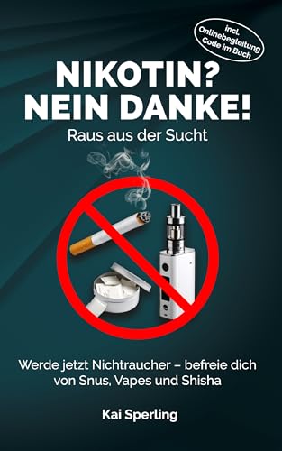NIKOTIN? NEIN DANKE! Raus aus der Sucht. Werde jetzt Nichtraucher – befreie dich von Snus, Vapes und Shisha NIKOTIN? NEIN DANKE! Raus aus der Sucht. Werde jetzt Nichtraucher – befreie dich von Snus, Vapes und Shisha