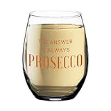 The Answer is Always Prosecco Wine Glass - Funny Wine Glasses Women Woman - Gifts for Best Friend...