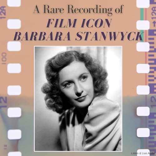 A Rare Recording of Film Icon Barbara Stanwyck : Barbara Stanwyck episode artwork