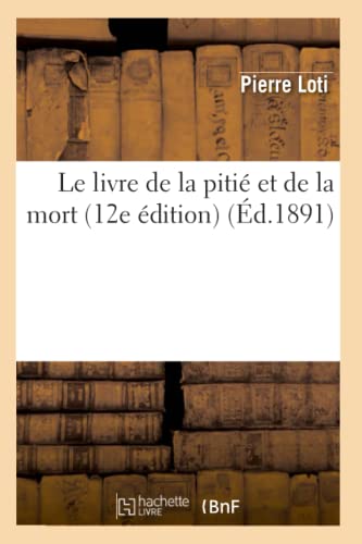 Le Livre de la Pitié Et de la Mort (12e Édition) (Éd.1891) (Litterature) (French Edition)