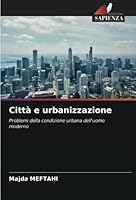 Città e urbanizzazione: Problemi della condizione urbana dell'uomo moderno 6205381834 Book Cover