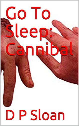 Go To Sleep: Cannibal