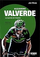 Alejandro Valverde: La leyenda del imbatido 8415726716 Book Cover
