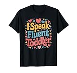 Kindergarten Teaching and Childcare, I Speak Fluent Toddler T-Shirt