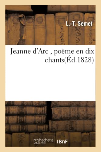 Jeanne d'Arc, Poème En Dix Chants (Litterature) (French Edition)
