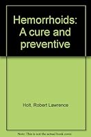 Hemorrhoids: A cure & preventative : the problem, personal treatment, medical treatment 0930926013 Book Cover