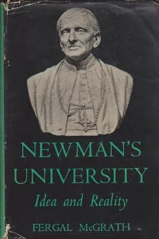 NEWMAN'S UNIVERSITY: Idea and Reality.