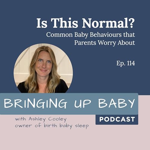 #114 Is This Normal? Common Baby Behaviours Parents Worry About