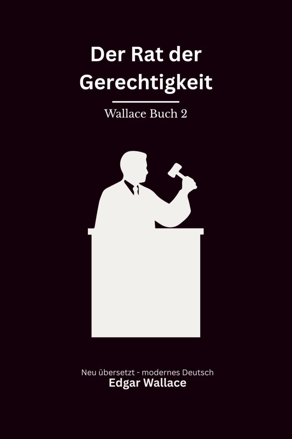 Der Rat der Gerechtigkeit: Ein Thriller um die Vier Gerechten, modern neu übersetzt