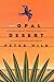 The Opal Desert: Explorations of Fantasy and Reality in the American Southwest