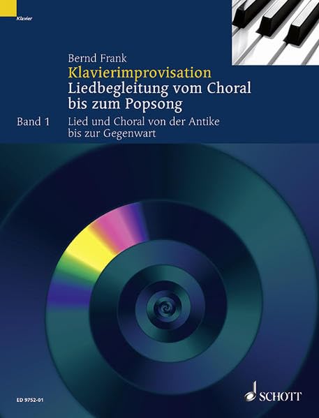 Klavierimprovisation: Liedbegleitung vom Choral bis zum Popsong. Band 1. Klavier. Lehrbuch.