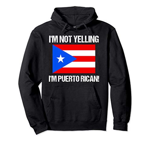 I'm Not Yelling Puerto Rican Countries Flag Puerto Rico Pullover Hoodie
