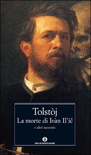 La morte di Ivan Il'ic e altri racconti La morte di Ivan Il'ic e altri racconti