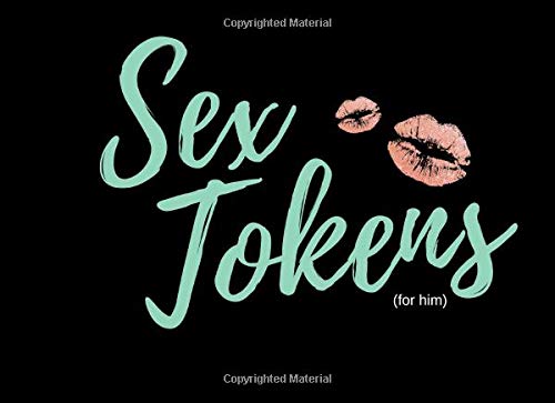 Sex Tokens: Naughty Sex Vouchers For Him |Boyfriend or Husband Gift| For Valentines | Anniversary | Birthday (Includes Some Blanks Too| Woman Friendly!)