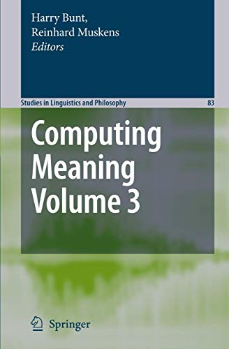 Computing Meaning: Volume 3 (Studies in Linguistics and Philosophy, 83)
