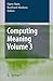 Computing Meaning: Volume 3 (Studies in Linguistics and Philosophy, 83)
