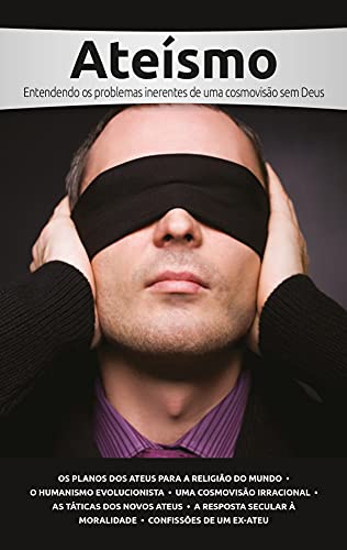 Ateísmo: Entendendo os problemas inerentes de uma cosmovisão sem Deus