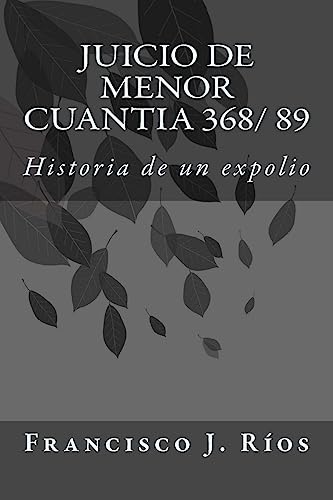 Juicio de menor cuantia 368/ 89: Historia de un expolio (Spanish Edition)