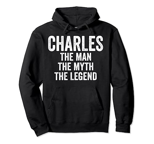 Charles The Man The Myth The Legend Shirt First Name Charles Pullover Hoodie