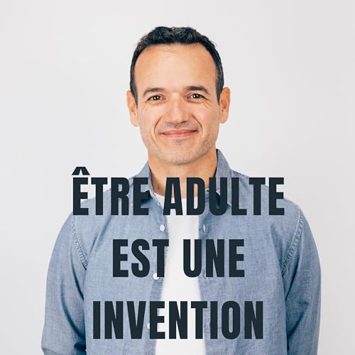 Page de couverture de Être adulte, c’est une invention de la société