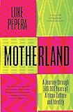 Motherland: A Journey through 500,000 Years of African Culture and Identity