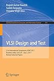  VLSI Design and Test: 21st International Symposium, VDAT 2017, Roorkee, India, June 29 – July 2, 2017, Revised Selected Papers (Communications in Computer and Information Science (711), Band 711)