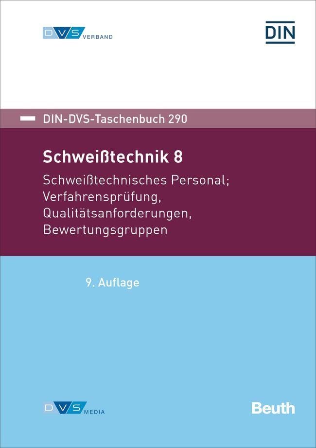 Schweißtechnik 8: Schweißtechnisches Personal, Verfahrensprüfung, Qualitätsanforderungen, Bewertungsgruppen (DIN-DVS-Taschenbuch)