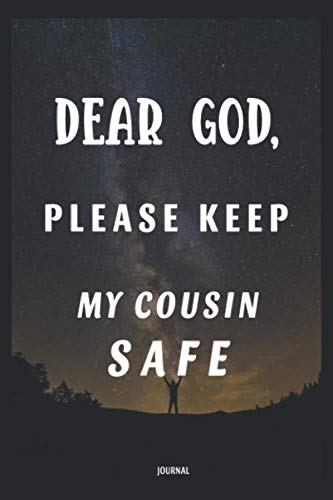 Dear God, Please Keep My cousin Safe: Daily Journal, about Love, Faith, Courage, and Protection for a Deployed Soldier A meaningful gift for cousin journal gifts for family